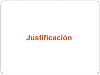 Justificación
 