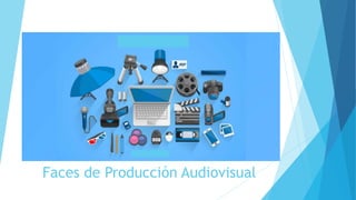 Faces de Producción Audiovisual
 