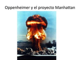 Oppenheimer y el proyecto Manhattan