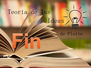 Teoría de las
Ideas
de Platón

 