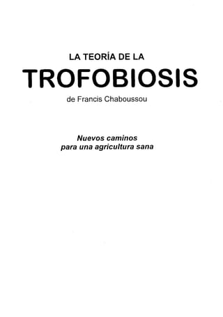 TROFOBIOSIS
de Francis Chaboussou
Nuevos caminos
para una agricultura sana
 