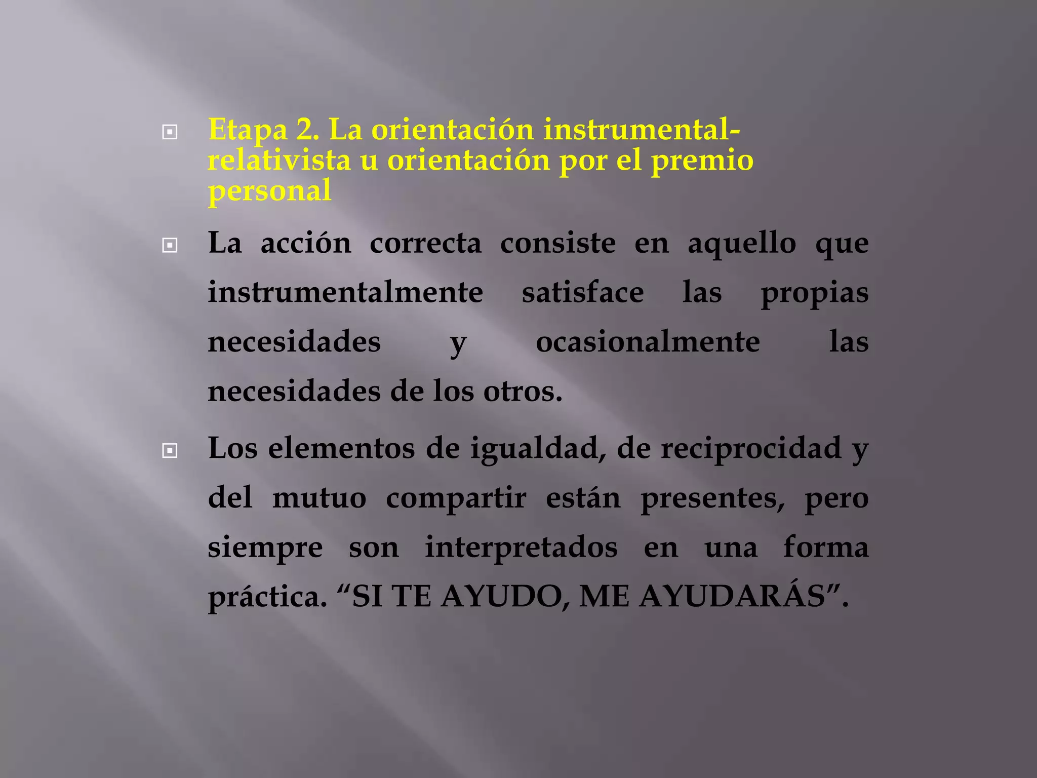 Los niños observan los patrones de otros ya sea para evitar el castigo o para obtener recompensas. En este nivel el niño responde a las reglas culturales y a las etiquetas de bueno y malo, correcto o equivocado. El nivel se divide en las siguientes dos etapas: