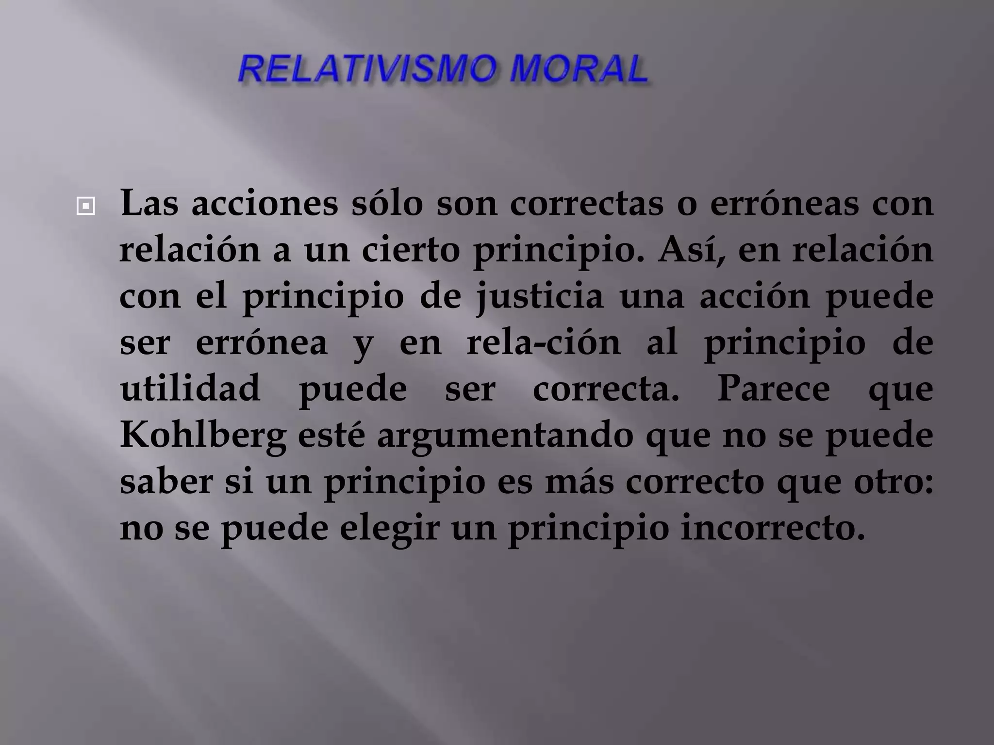 Etapa 6. La orientación de principios éticos universalesLo correcto es definido por la decisión de la conciencia de acuerdo con los principios éticos auto-elegidos que apelan a la comprensión lógica, consistencia y universalidad. Estos principios son abstractos y éticos y no son reglas morales concretas como los Diez Mandamientos. 