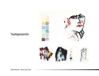 Presentación - Teoría del Color
Yuxtaposición
 