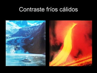 Contraste fríos cálidos
 