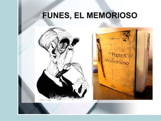 FUNES, EL MEMORIOSO
 