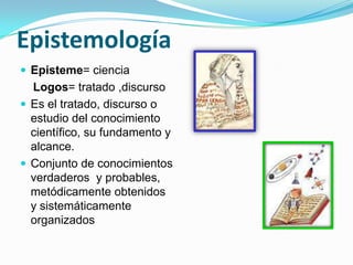 GnoseologíaEstudia el valor del conocimiento. Estudia especialmente la razón en cuanto a descubridora del ser.