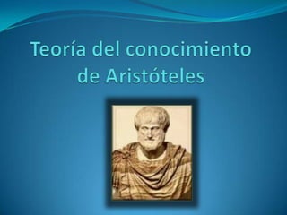 Teoría del conocimientode Aristóteles   