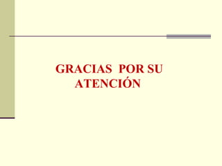 GRACIAS POR SU
  ATENCIÓN
 