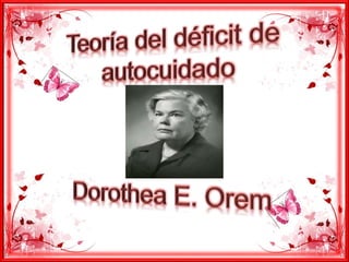 Teoría del défict del autocuidado de Dorothea E. Orem