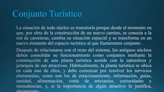 •Bibliografía:
LeBoullón, R. (2006) Planificación del espacio
turístico. México: Trillas.
 