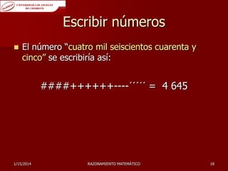 Escribir números


El número “cuatro mil seiscientos cuarenta y
cinco” se escribiría así:

####++++++----´´´´´ = 4 645

1/15/2014

RAZONAMIENTO MATEMÁTICO

18

 