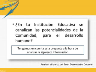 Analizar el Marco del Buen Desempeño Docente
 