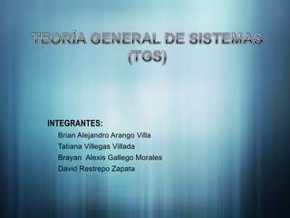INTEGRANTES:
Brian Alejandro Arango Villa
Tatiana Villegas Villada
Brayan Alexis Gallego Morales
David Restrepo Zapata

 