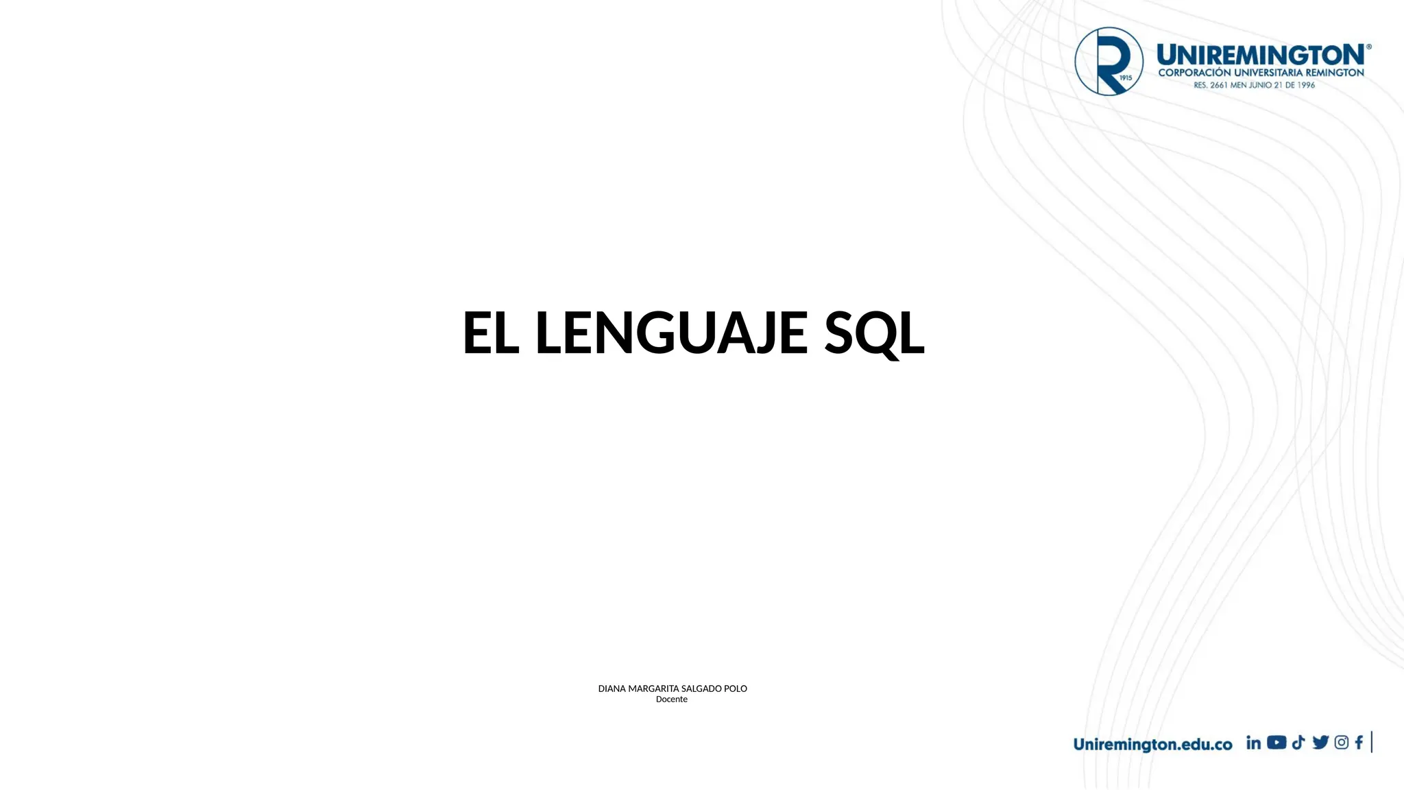 DIANA MARGARITA SALGADO POLO
Docente
EL LENGUAJE SQL
 