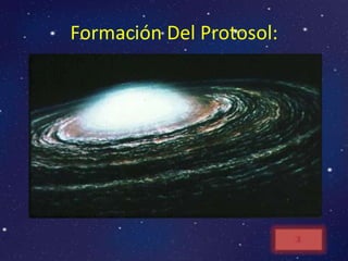 Formación Del Protosol:
 