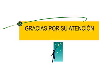 GRACIAS POR SU ATENCIÓN 