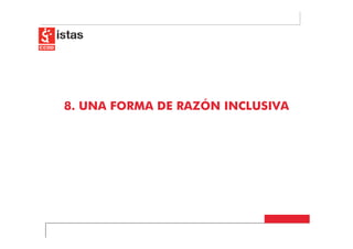 8. UNA FORMA DE RAZÓN INCLUSIVA
 