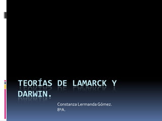 Teorías de Lamarck y Darwin.  Constanza Lermanda Gómez. 8ºA. 