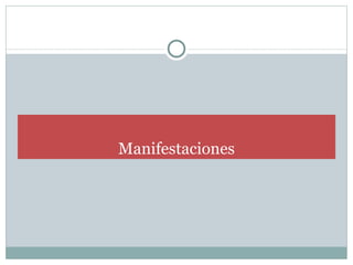 Manifestaciones
 