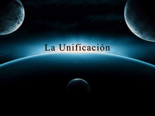 La Unificación
 
