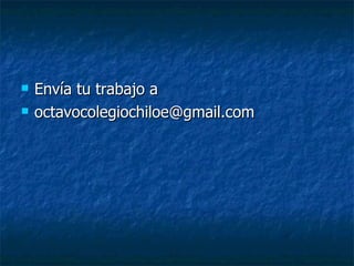 Envía tu trabajo a  [email_address] 