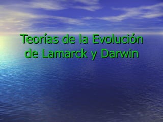 Teorías de la Evolución de Lamarck y Darwin 