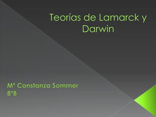 Teorías de Lamarck y Darwin Mª Constanza Sommer 8ºB 
