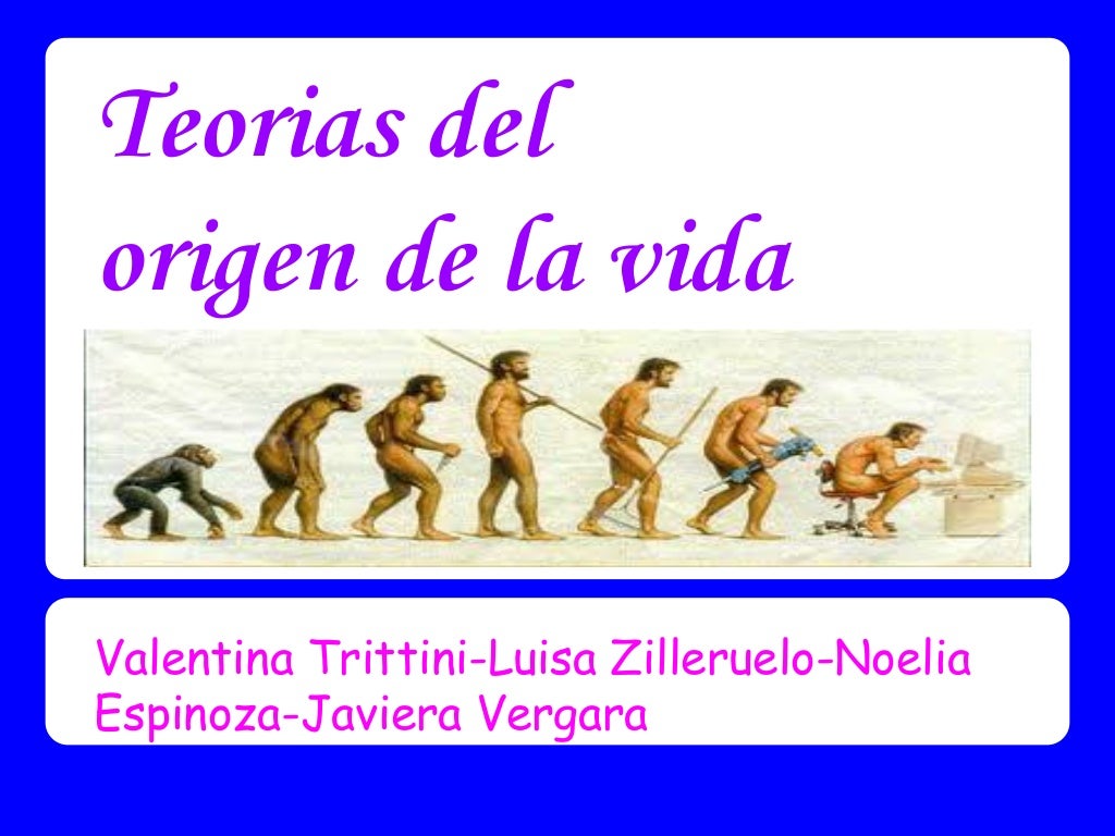 Teorías del origen de la vida Teorías del origen de la vida