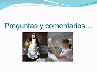 Preguntas y comentarios… 