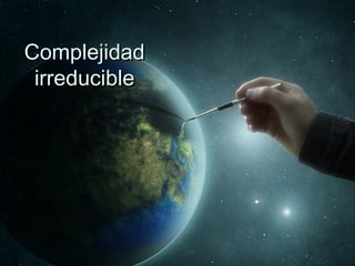 CCoommpplleejjiiddaadd 
iirrrreedduucciibbllee 
 