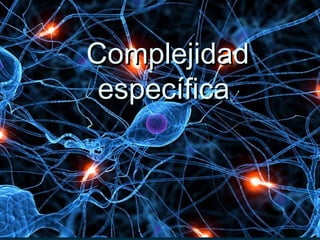 CCoommpplleejjiiddaadd 
eessppeeccííffiiccaa 
 