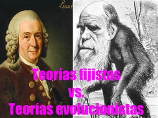Teorías fijistas vs. Teorías evolucionistas 