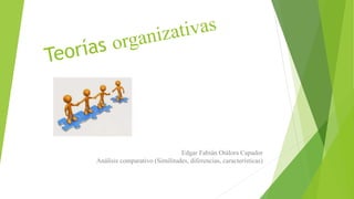 Edgar Fabián Otálora Capador
Análisis comparativo (Similitudes, diferencias, características)
 