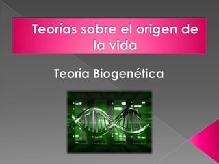 Teorías sobre el origen de la vida  Teoría Biogenética 