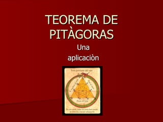 TEOREMA DE PITÀGORAS Una aplicaciòn 