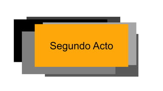Segundo Acto
 