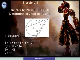  Solución:
6 ∙ (y + 6) = 8 ∙ (8 + 10)
6y + 36 = 144
6y = 108
y = 18
Matemática
 