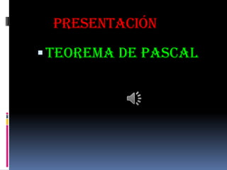 Presentación
Teorema de pascal
 