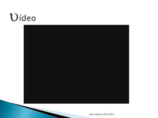 Ano Lectivo 2010/2011uídeo