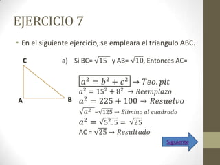 EJERCICIO 7
• En el siguiente ejercicio, se empleara el triangulo ABC.

    C




A               B
 