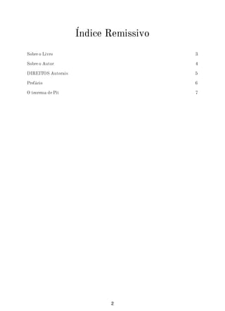3
4
5
6
7
Índice Remissivo
Sobre o Livro
Sobre o Autor
DIREITOS Autorais
Prefácio
O teorema de Pit
2
 