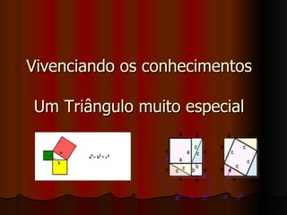 Vivenciando os conhecimentos Um Triângulo muito especial 