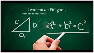Teorema de Pitágoras
Entendendo o teorema!!!
 