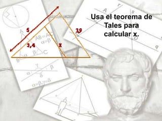 Usa el teorema de Tales para calcular x.