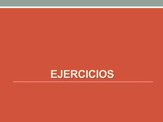 EJERCICIOS
 