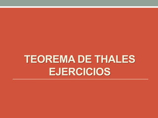 TEOREMA DE THALES
    EJERCICIOS
 