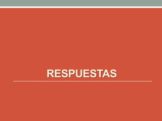 RESPUESTAS
 