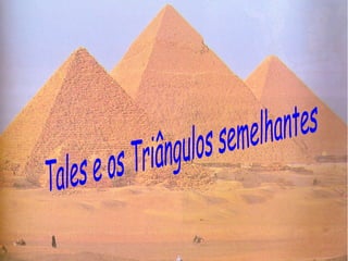 Tales e os Triângulos semelhantes 