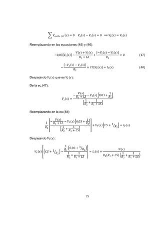 75
Reemplazando en las ecuaciones (45) y (46):
Despejando que es :
De la ec.(47):
Reemplazando en la ec.(48):
Despejando :
 